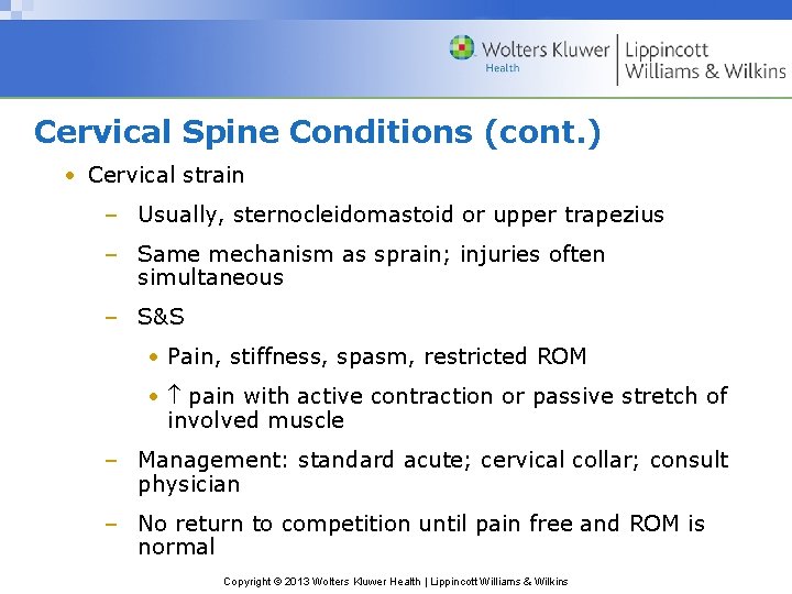 Cervical Spine Conditions (cont. ) • Cervical strain – Usually, sternocleidomastoid or upper trapezius