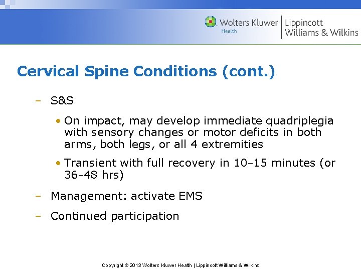 Cervical Spine Conditions (cont. ) – S&S • On impact, may develop immediate quadriplegia