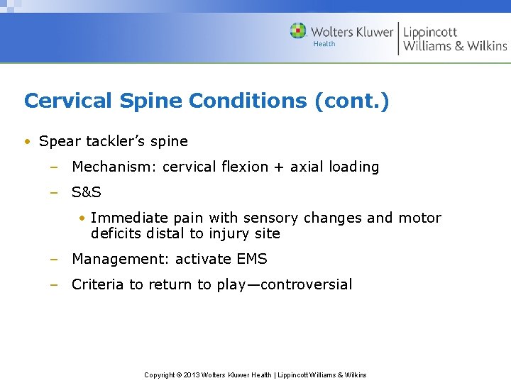 Cervical Spine Conditions (cont. ) • Spear tackler’s spine – Mechanism: cervical flexion +