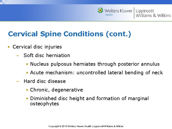 Cervical Spine Conditions (cont. ) • Cervical disc injuries – Soft disc herniation •