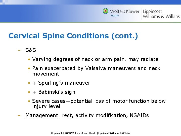 Cervical Spine Conditions (cont. ) – S&S • Varying degrees of neck or arm