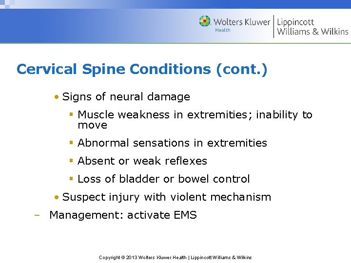 Cervical Spine Conditions (cont. ) • Signs of neural damage § Muscle weakness in