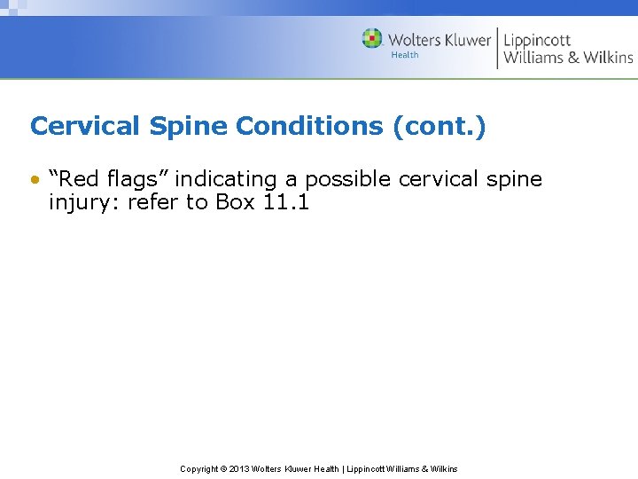 Cervical Spine Conditions (cont. ) • “Red flags” indicating a possible cervical spine injury: