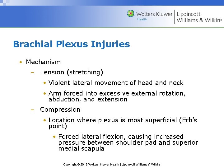 Brachial Plexus Injuries • Mechanism – Tension (stretching) • Violent lateral movement of head