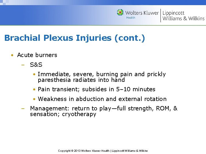 Brachial Plexus Injuries (cont. ) • Acute burners – S&S • Immediate, severe, burning