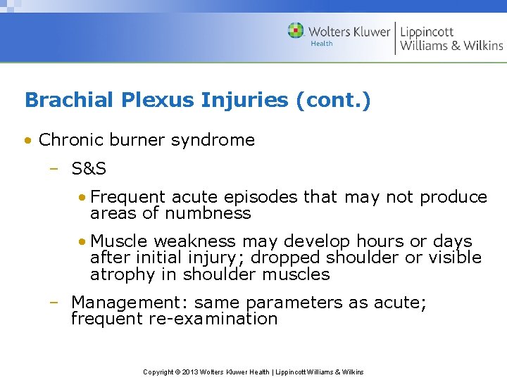 Brachial Plexus Injuries (cont. ) • Chronic burner syndrome – S&S • Frequent acute