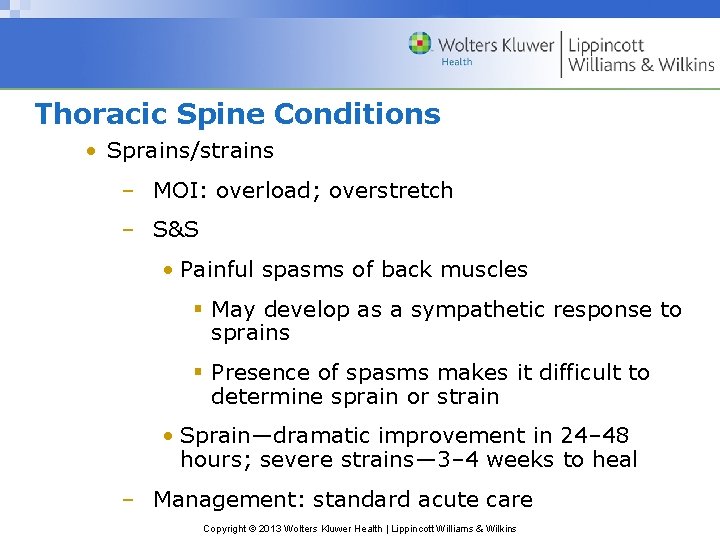 Thoracic Spine Conditions • Sprains/strains – MOI: overload; overstretch – S&S • Painful spasms
