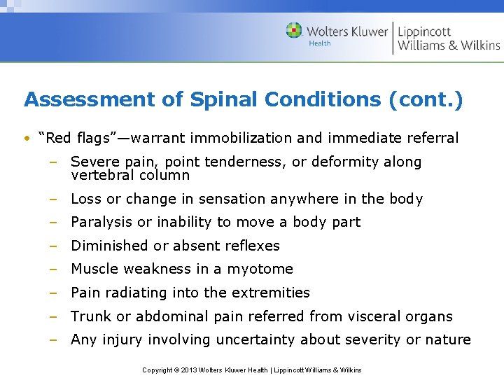 Assessment of Spinal Conditions (cont. ) • “Red flags”—warrant immobilization and immediate referral –