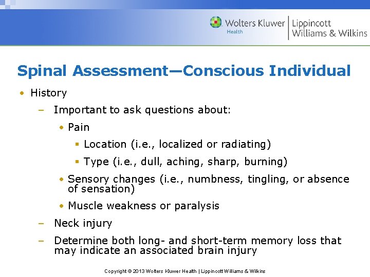 Spinal Assessment—Conscious Individual • History – Important to ask questions about: • Pain §