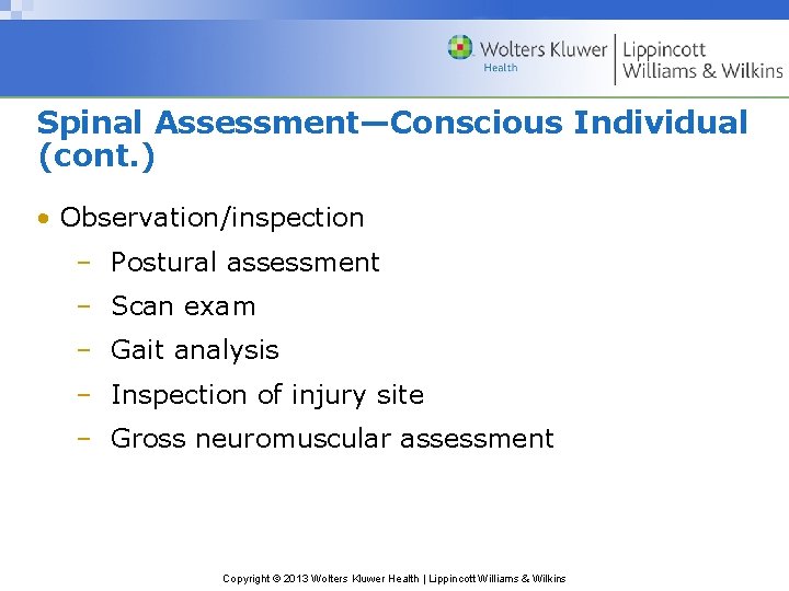 Spinal Assessment—Conscious Individual (cont. ) • Observation/inspection – Postural assessment – Scan exam –