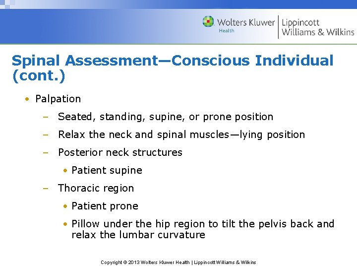 Spinal Assessment—Conscious Individual (cont. ) • Palpation – Seated, standing, supine, or prone position