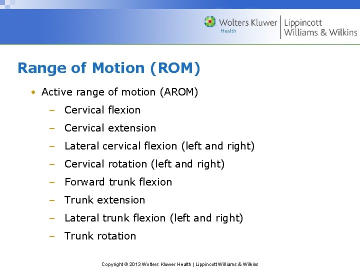 Range of Motion (ROM) • Active range of motion (AROM) – Cervical flexion –