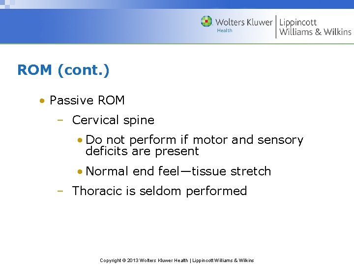 ROM (cont. ) • Passive ROM – Cervical spine • Do not perform if