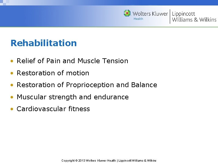 Rehabilitation • Relief of Pain and Muscle Tension • Restoration of motion • Restoration