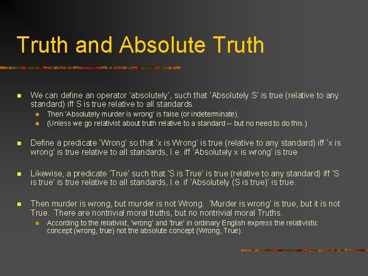 Truth and Absolute Truth n We can define an operator ‘absolutely’, such that ‘Absolutely
