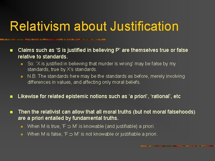 Relativism about Justification n Claims such as ‘S is justified in believing P’ are