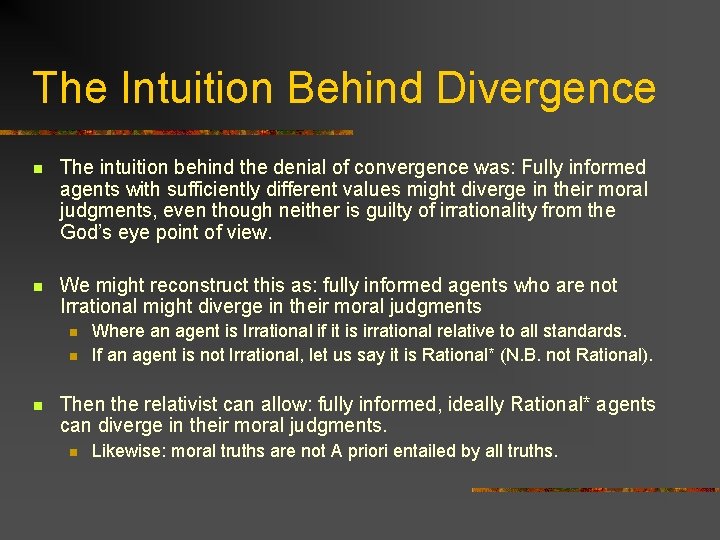 The Intuition Behind Divergence n The intuition behind the denial of convergence was: Fully