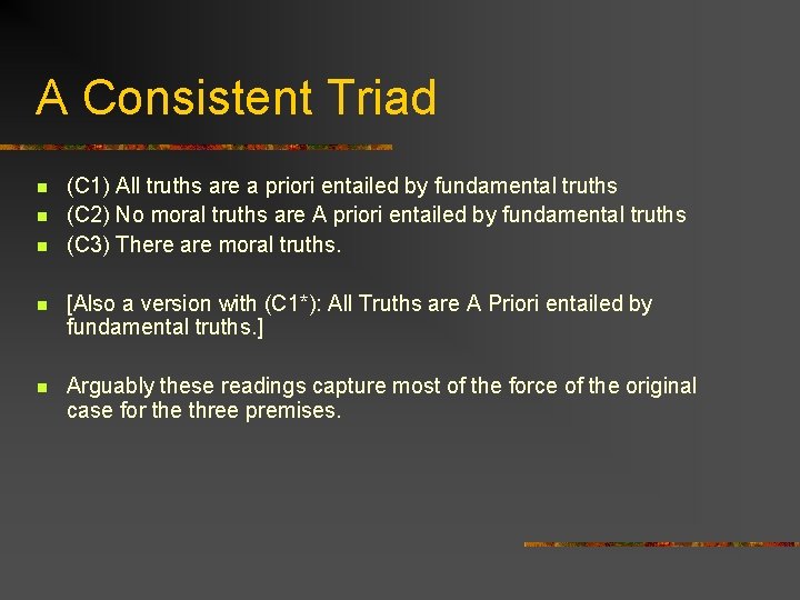 A Consistent Triad n n n (C 1) All truths are a priori entailed