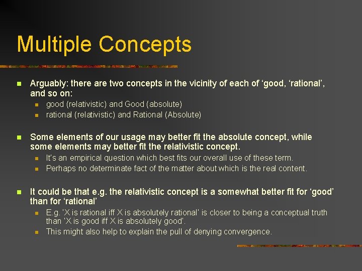 Multiple Concepts n Arguably: there are two concepts in the vicinity of each of