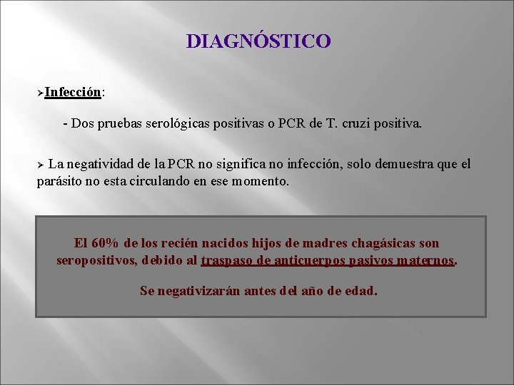 DIAGNÓSTICO ØInfección: - Dos pruebas serológicas positivas o PCR de T. cruzi positiva. La