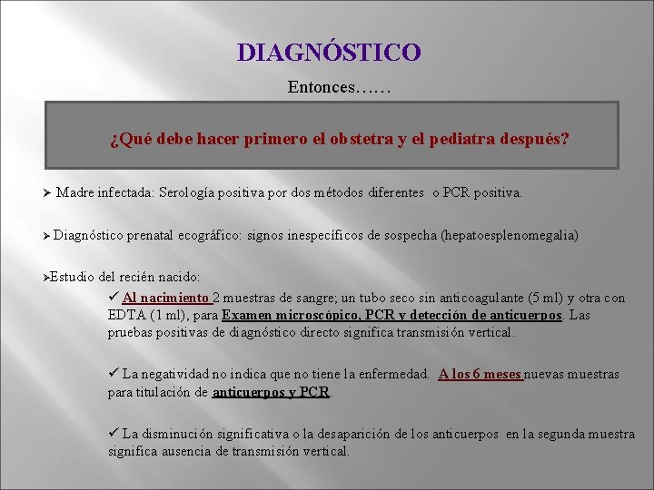 DIAGNÓSTICO Entonces…… ¿Qué debe hacer primero el obstetra y el pediatra después? Ø Madre