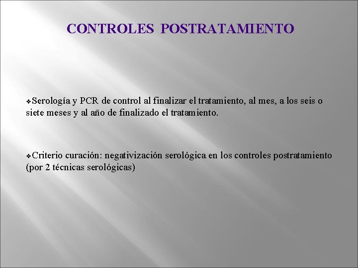 CONTROLES POSTRATAMIENTO v. Serología y PCR de control al finalizar el tratamiento, al mes,