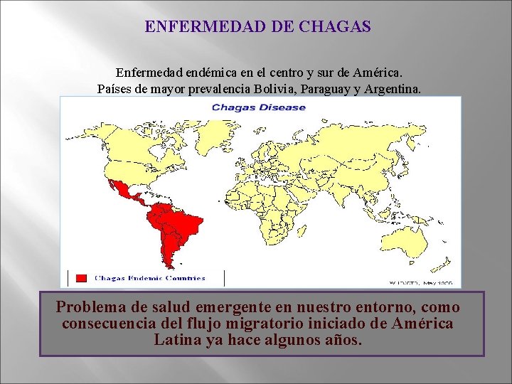 ENFERMEDAD DE CHAGAS Enfermedad endémica en el centro y sur de América. Países de