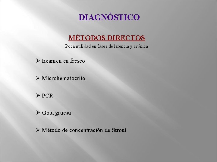 DIAGNÓSTICO MÉTODOS DIRECTOS Poca utilidad en fases de latencia y crónica Ø Examen en