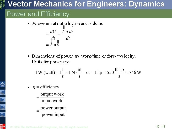 Ninth Edition Vector Mechanics for Engineers: Dynamics Power and Efficiency • rate at which