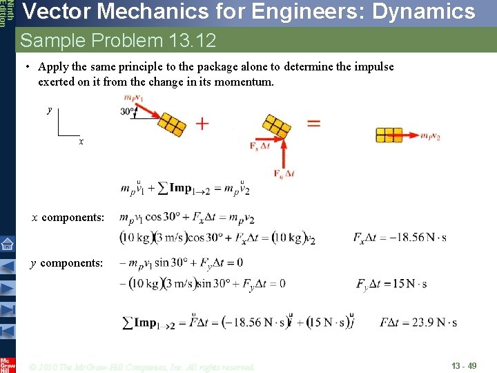 Ninth Edition Vector Mechanics for Engineers: Dynamics Sample Problem 13. 12 • Apply the