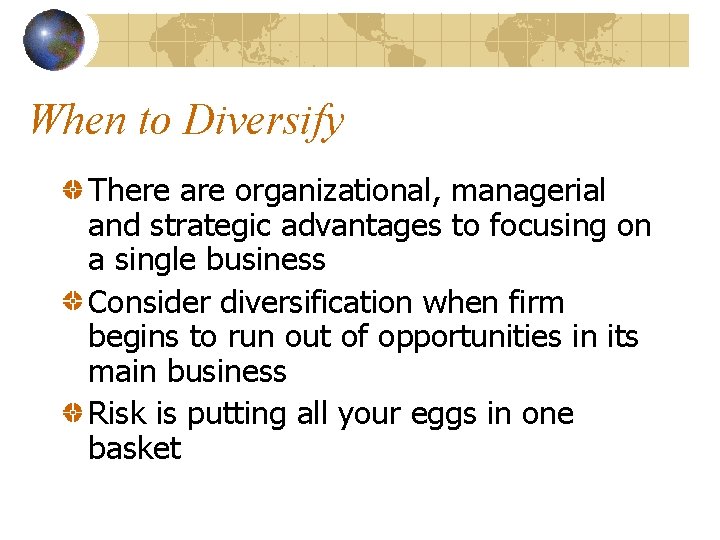 When to Diversify There are organizational, managerial and strategic advantages to focusing on a