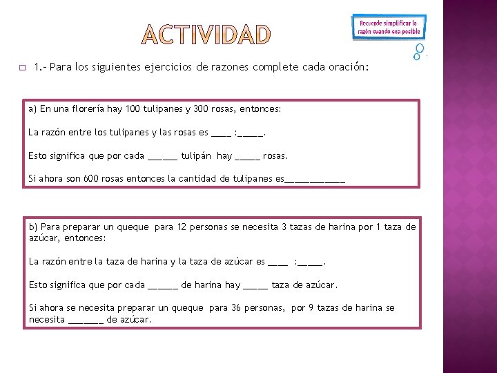 � 1. - Para los siguientes ejercicios de razones complete cada oración: a) En