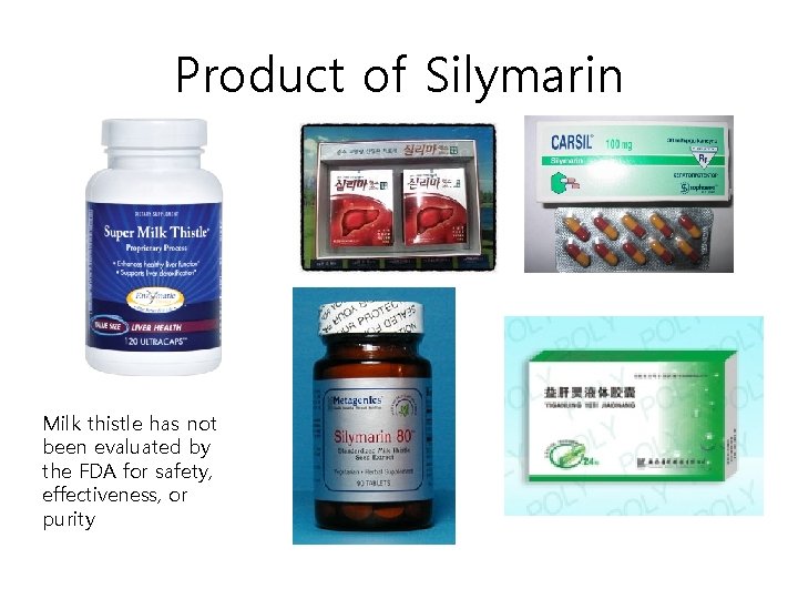 Product of Silymarin Milk thistle has not been evaluated by the FDA for safety,