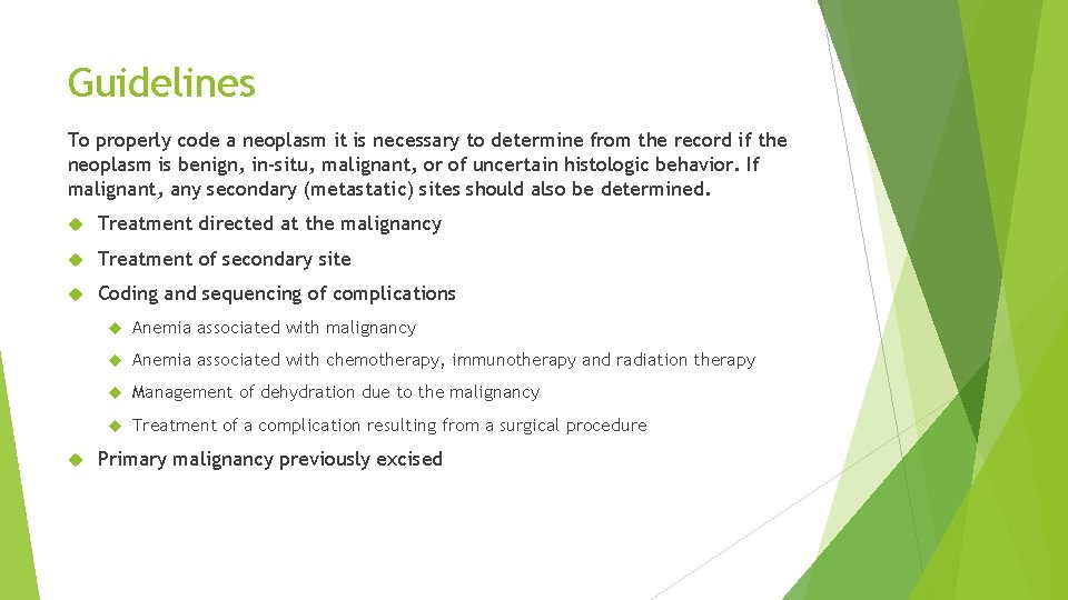 Guidelines To properly code a neoplasm it is necessary to determine from the record Guidelines To properly code a neoplasm it is necessary to determine from the record