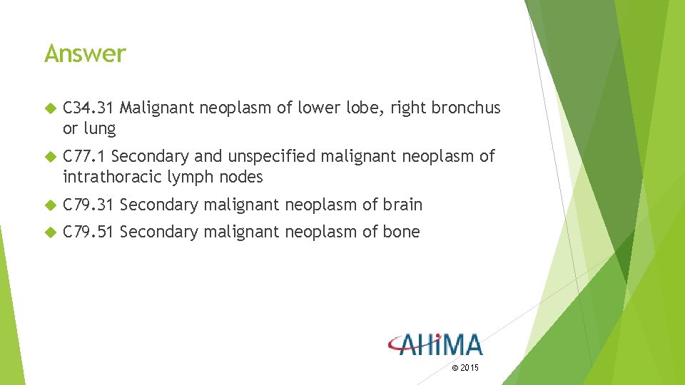 Answer C 34. 31 Malignant neoplasm of lower lobe, right bronchus or lung C Answer C 34. 31 Malignant neoplasm of lower lobe, right bronchus or lung C