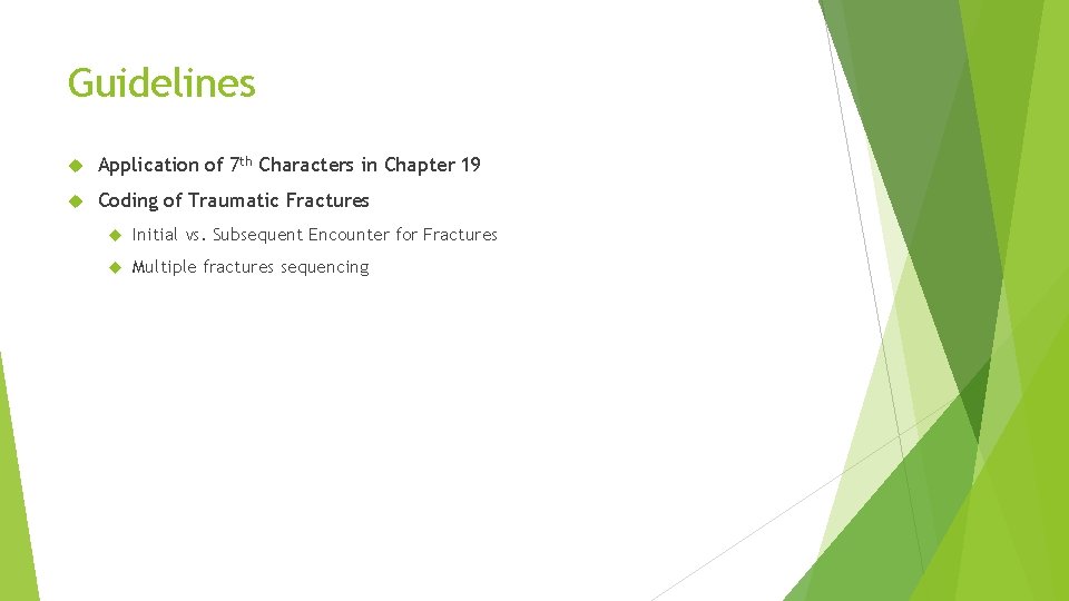 Guidelines Application of 7 th Characters in Chapter 19 Coding of Traumatic Fractures Initial Guidelines Application of 7 th Characters in Chapter 19 Coding of Traumatic Fractures Initial