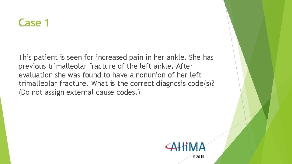 Case 1 This patient is seen for increased pain in her ankle. She has Case 1 This patient is seen for increased pain in her ankle. She has
