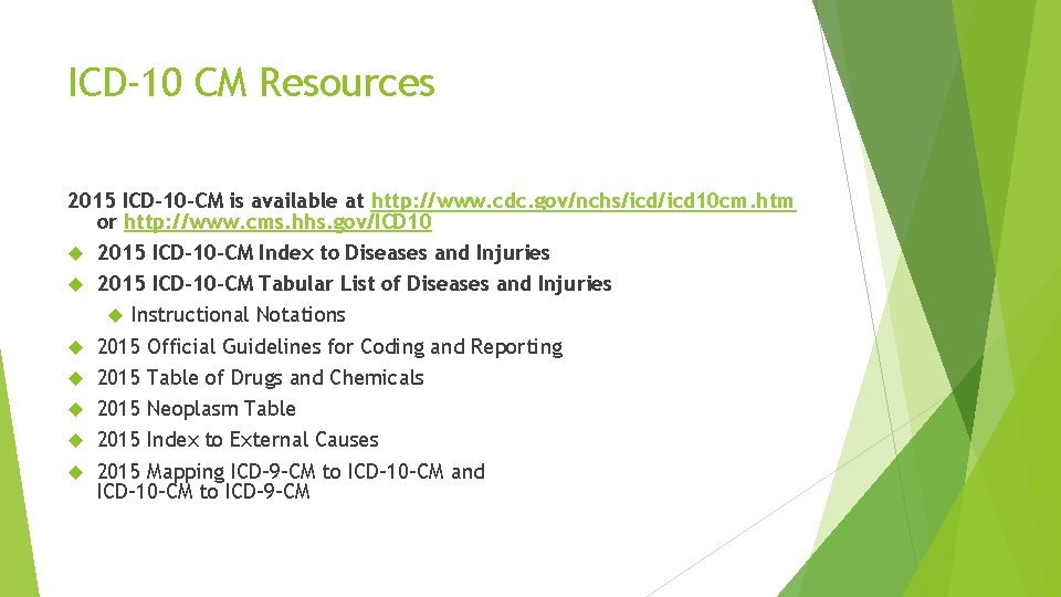 ICD-10 CM Resources 2015 ICD-10 -CM is available at http: //www. cdc. gov/nchs/icd 10 ICD-10 CM Resources 2015 ICD-10 -CM is available at http: //www. cdc. gov/nchs/icd 10