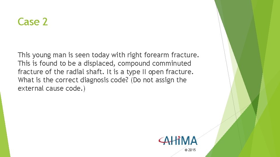Case 2 This young man is seen today with right forearm fracture. This is Case 2 This young man is seen today with right forearm fracture. This is