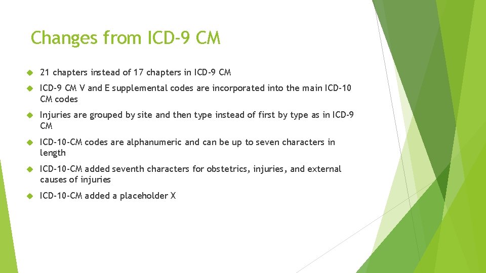 Changes from ICD-9 CM 21 chapters instead of 17 chapters in ICD-9 CM V Changes from ICD-9 CM 21 chapters instead of 17 chapters in ICD-9 CM V