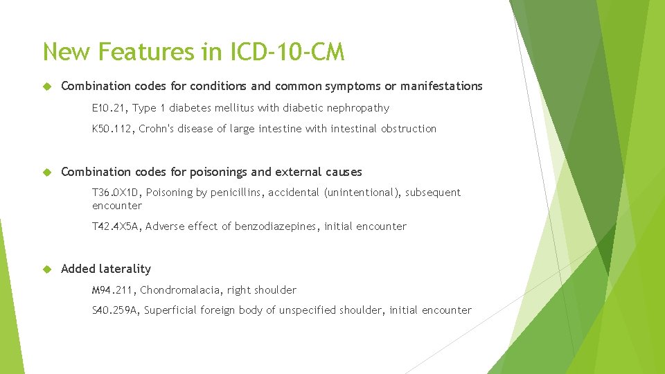 New Features in ICD-10 -CM Combination codes for conditions and common symptoms or manifestations New Features in ICD-10 -CM Combination codes for conditions and common symptoms or manifestations
