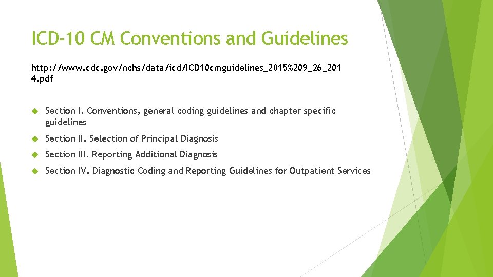 ICD-10 CM Conventions and Guidelines http: //www. cdc. gov/nchs/data/icd/ICD 10 cmguidelines_2015%209_26_201 4. pdf Section ICD-10 CM Conventions and Guidelines http: //www. cdc. gov/nchs/data/icd/ICD 10 cmguidelines_2015%209_26_201 4. pdf Section