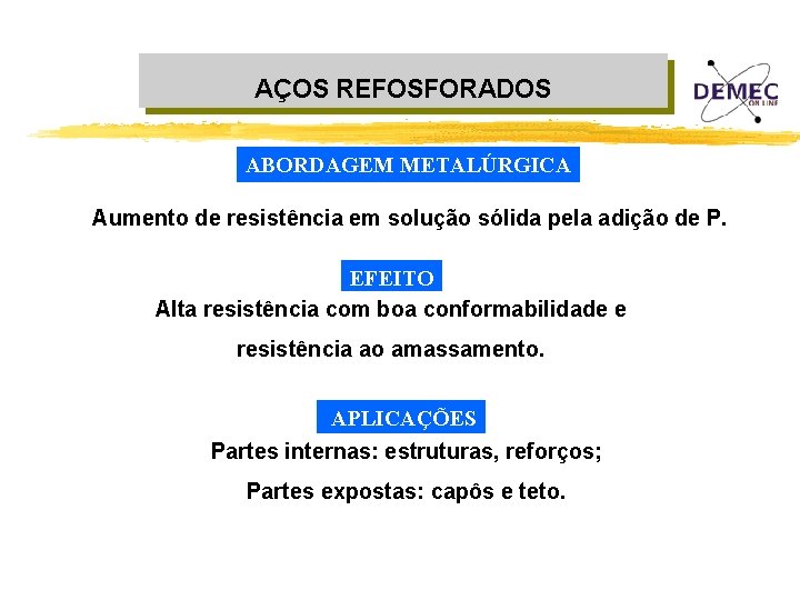 AÇOS REFOSFORADOS ABORDAGEM METALÚRGICA Aumento de resistência em solução sólida pela adição de P.