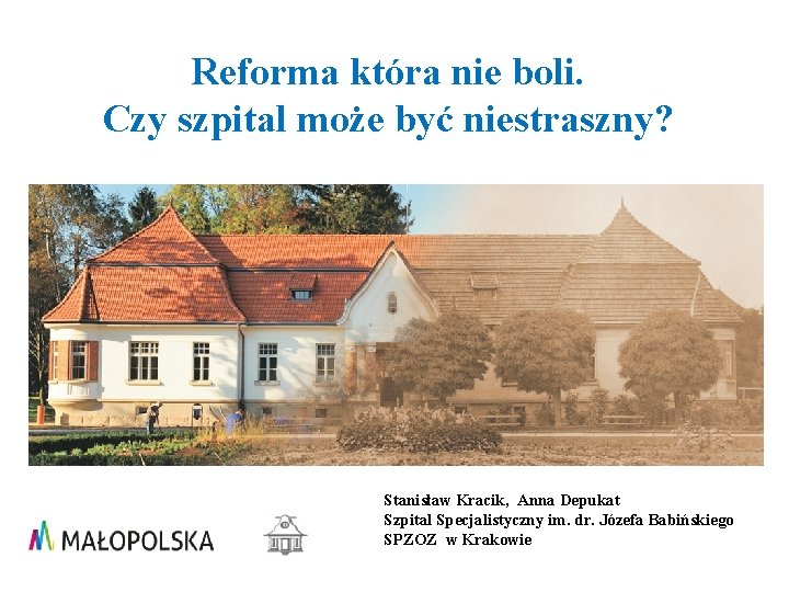 Reforma która nie boli. Czy szpital może być niestraszny? Stanisław Kracik, Anna Depukat Szpital