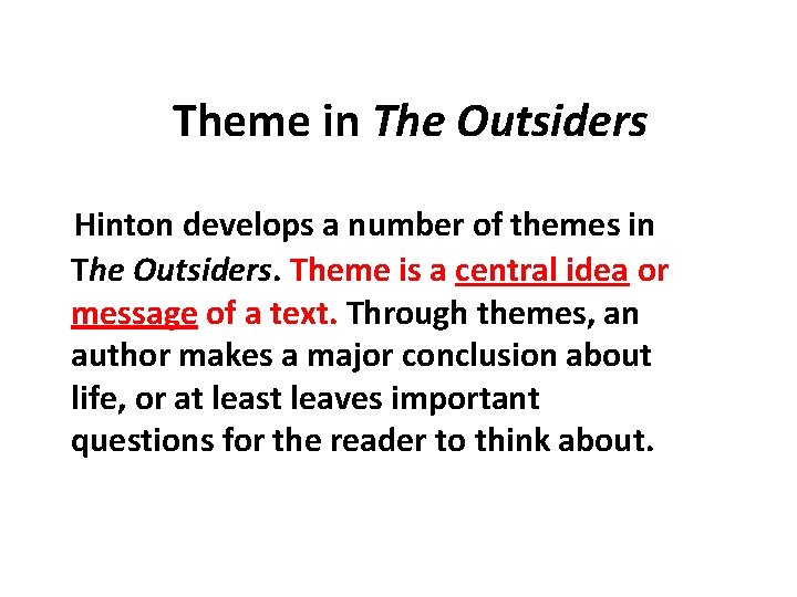 Theme in The Outsiders Hinton develops a number of themes in The Outsiders. Theme
