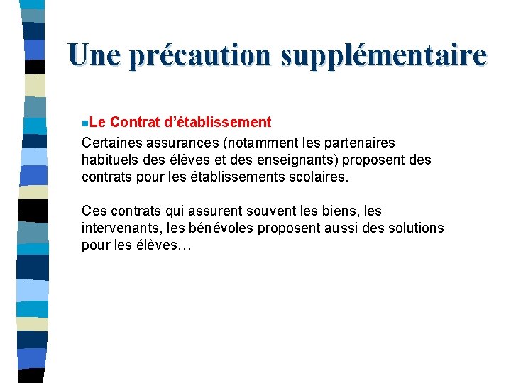 Une précaution supplémentaire n. Le Contrat d’établissement Certaines assurances (notamment les partenaires habituels des