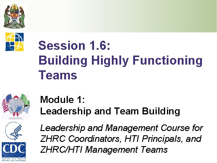 Session 1. 6: Building Highly Functioning Teams Module 1: Leadership and Team Building Leadership