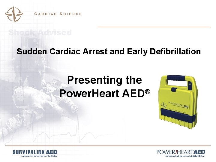 Sudden Cardiac Arrest and Early Defibrillation Presenting the Power. Heart AED® 