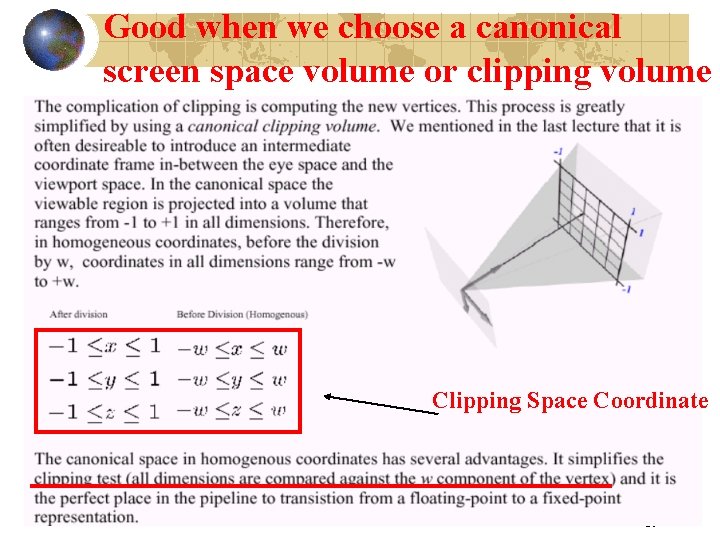 Good when we choose a canonical screen space volume or clipping volume Clipping Space