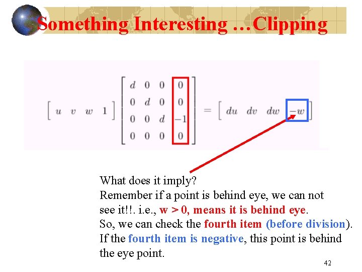Something Interesting …Clipping What does it imply? Remember if a point is behind eye,
